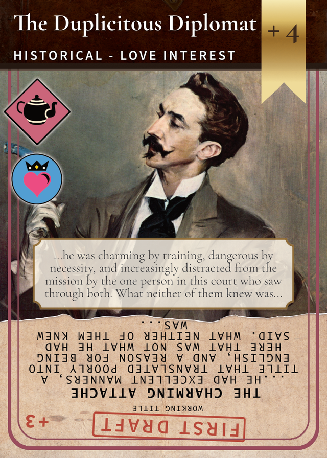 The Duplicitous Diplomat card, a Historical Love Interest, which turns around to reveal its First Draft